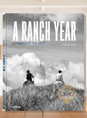 【预售】牧场岁月：西部牛仔物语 A Ranch Year :Cowboys of the West 原版英文摄影作品集人文景观进口书籍图书外版正版