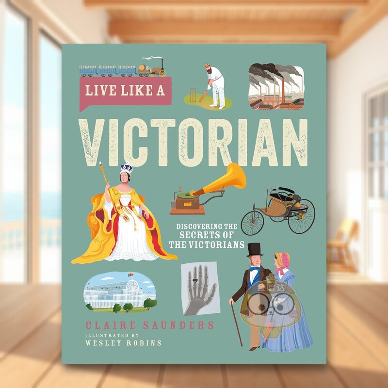 【预售】【穿越时空生活指南】维多利亚时代：揭秘工业革命生活密码 【Live Like A】 原版英文儿童绘本进口书籍图书外版正版