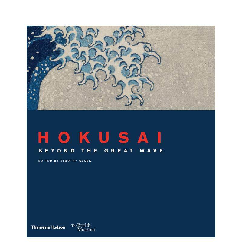 【现货】葛饰北斋:大浪之上【British Museum】Hokusai: beyond the Great Wave 英文进口原版艺术画册画集外文图书Timothy Clar