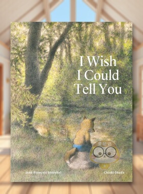 【现货】【日本绘本大师Okada Chiaki】希望我能告诉你英文儿童绘本插画师进口原版书精装I Wish I Could Tell You Jean-Francois