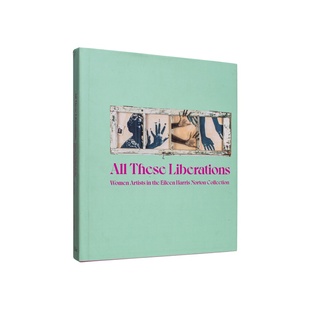 These 摆脱束缚艾琳哈里斯诺顿女性艺术家藏品All Liberations英文博物馆展览私人收藏画册Taylor Renee AldridgeYale 现货