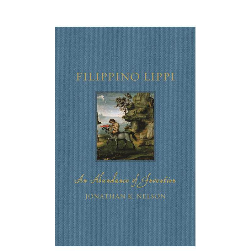 【现货】【Renaissance Lives】Filippino Lippi: An Abundance of Invention，菲利皮诺·利比：丰富的创造 籍进口正版