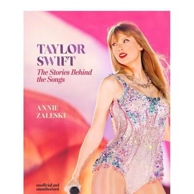 【预售】泰勒·斯威夫特-歌曲背后的故事 Taylor Swift - The Stories Behind the Songs 英文原版音乐书籍Annie Zaleski