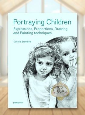 【现货】 描绘儿童：表情、比例、绘画技巧英文艺术技法与入门赏析进口原版书Portraying Children: Expressions Proportions书籍