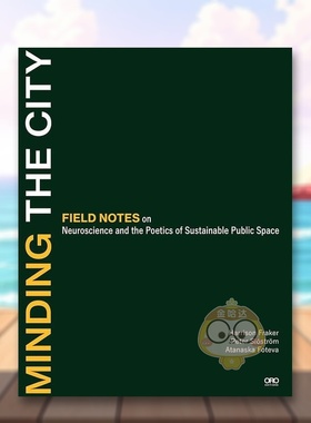 【预售】关注城市神经科学与可持续公共空间诗学实地笔记Minding the City英文建筑设计城市规划平装ORO Editions进口原版书9书籍