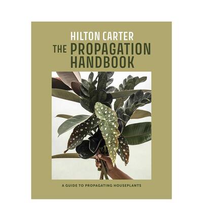 【预售】植物培育手册 希尔顿·卡特 The Propagation Handbook英文进口原版室内设计装饰图书Hilton Carter