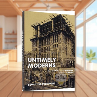 【预售】不合时宜的现代建筑：二十世纪建筑如何重塑过去英文建筑风格与材料构造设计精装进口原版外版书籍Untimely Moderns: How