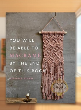 【现货】看完此书你将学会编织流苏花边You Will Be Able to Macramé by the End of This Book英文手工制作Tiffany Allen平装Il