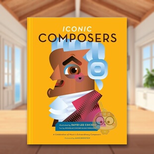 【预售】传奇作曲家英文儿童绘本人物传记进口原版书Iconic Composers: A Celebration of Music's Extraordinary Composers精装书