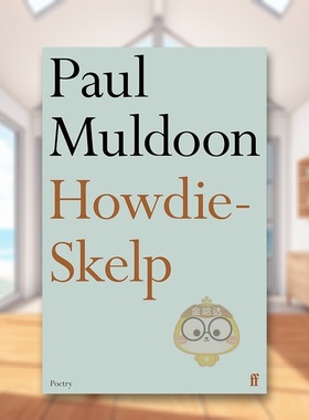 【预售】【普利策获奖诗人Paul Muldoon】豪迪-斯凯尔普英文文学诗歌进口原版外版书简装14岁以上Howdie-Skelp Paul Muldoon Fab书