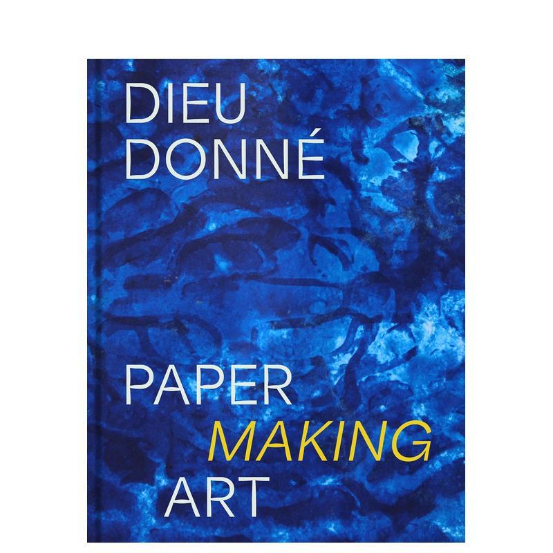 【预售】Dieu Donné：造纸艺术 Dieu Donné: Paper Making Art 原版英文艺术画册画集 当代工艺史