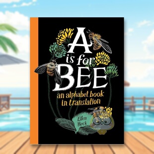 【预售】蜜蜂Bee的A:含不同语言翻译的字母书英文儿童故事进口原版外版书精装A Is for Bee: An Alphabet Book in TranslationE书