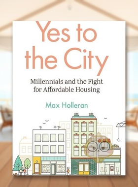 【预售】是的城市千禧一代和为买得起房而战英文社会科学进口原版外版书精装Yes to the City Millennials and the Fight for Af书