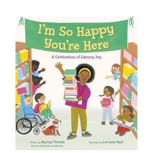 【预售】真高兴你在这里：图书馆欢乐颂 I'm So Happy You're Here: A Celebration of Library Joy 原版英文儿童绘本进口书籍外版