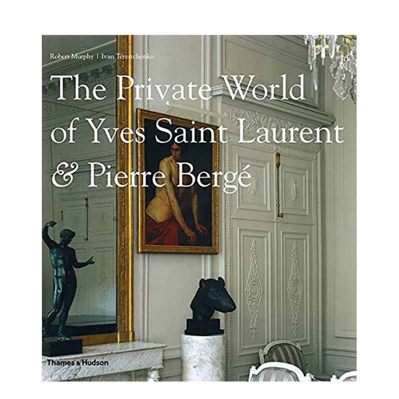 【预售】伊夫-圣罗兰的私人世界 The Private World of Yves Saint Laurent & Pierre Berge 原版英文艺术画册画集