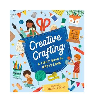 【现货】创意手作：升级改造启蒙书 Creative Crafting: A First Book of Upcycling 原版英文儿童艺术启蒙进口书籍图书外版正版
