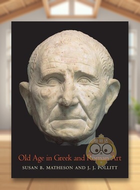 【预售】晚期希腊和罗马艺术英文艺术总论历史理论评论进口原版外版书精装Old Age in Greek and Roman ArtSusan B Matheson Yale