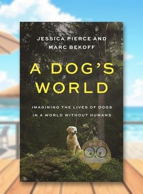 【预售】一只狗的世界 A Dog’s World: Imagining the Lives of Dogs in a World without Humans 原版英文社会科学进口书籍图书