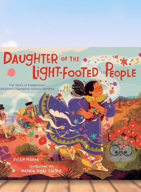 【现货】健跑女孩英文儿童绘本人物传记进口原版外版书精装3-6周岁Daughter of the Light-Footed PeopleBelen MedinaAtheneum B书