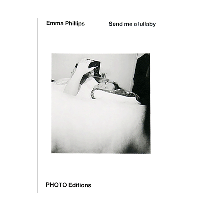 【现货】Emma Phillips : Send me a lullaby，艾玛·菲利普斯 : 送我一首催眠曲 英文原版图书籍进口正版 摄影集