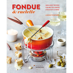 【现货】Fondue & Raclette，火锅与拉克雷特干酪 英文原版图书籍进口正版 Louise Pickford 餐饮