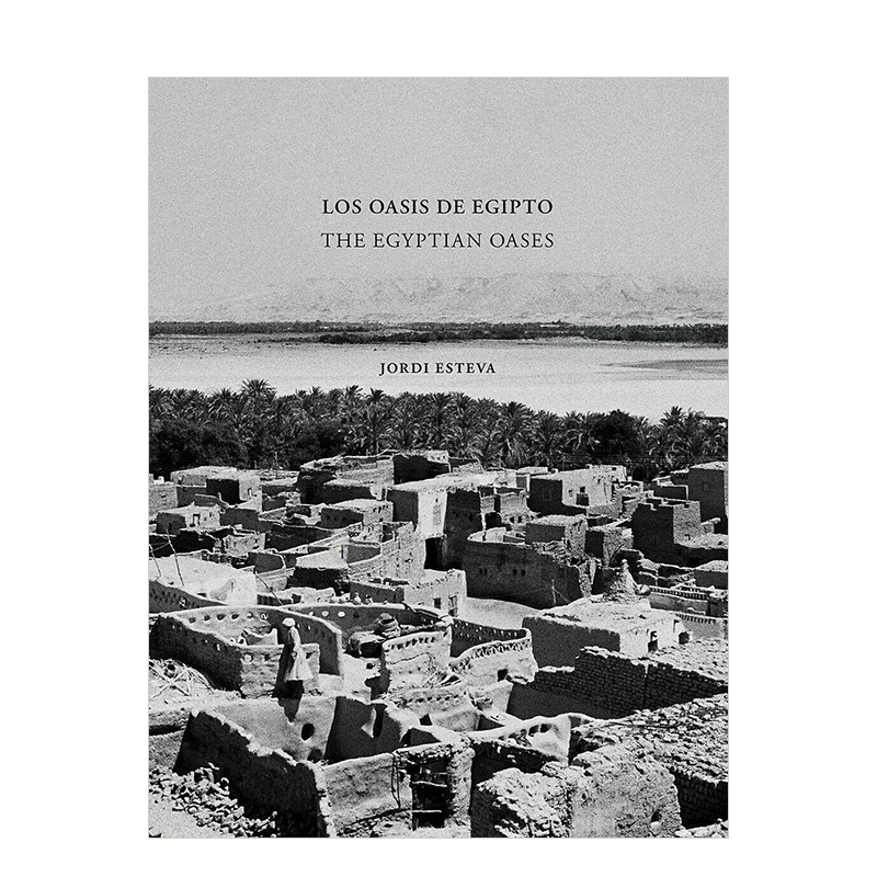 【现货】Jordi Esteva: The Egyptian Oases，乔迪·埃斯特瓦：埃及绿洲英文原版-封面