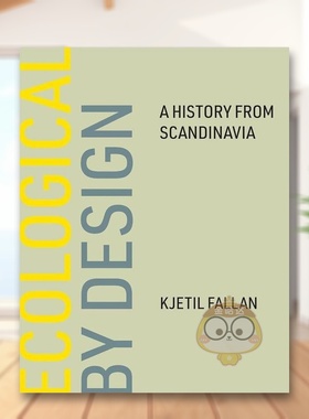 【预售】生态设计斯堪的纳维亚的历史Ecological by Design A History from Scandinavia英文综合设计精装进口原版书Kjetil Fall书
