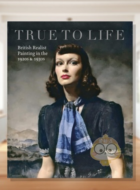 【预售】栩栩如生：20世纪二三十年代英国现实主义绘画 True to Life: British Realist 原版英文艺术画册画集进口书籍图书外版正