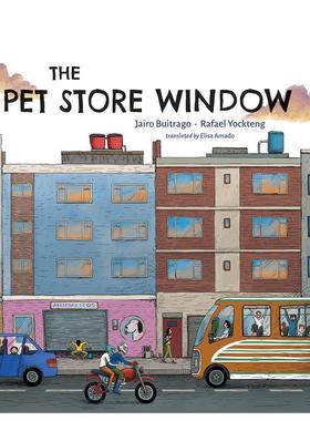 【预售】宠物店橱窗 The Pet Store Window英文儿童绘本原版图书外版进口书籍 Buitrago, Jairo ; Yockteng, Rafael ; Amado, Eli