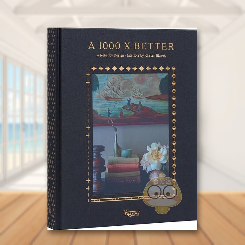 【预售】A 1000 X Better设计工作室英文室内设计空间与装饰进口原版书A 1000 X Better精装Kirsten Blazek著Rizzoli出版书籍图书