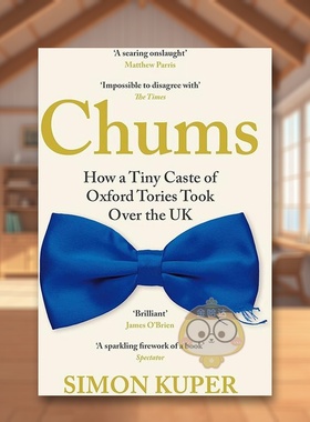 【预售】好友牛津保守党的一小群人如何接管英国英文社会科学进口原版外版书简装Chums How a Tiny Caste of Oxford Tories Took书