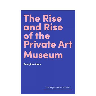 【预售】The Rise and Rise of the Private Art Museum私人艺术博物馆的崛起Hot Topics in the Art World艺术界核心议题 英文进