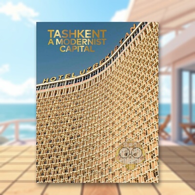 【预售】塔什干：现代主义都市英文建筑设计风格与材料构造精装进口原版外版书14岁以上Tashkent: A Modernist Capital Armin Li书