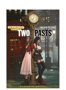 【现货】最终幻想7重制版：两种过去的痕迹 Final Fantasy VII Remake: Traces of Two Pasts (Novel)原版图书外版进口书籍英文小