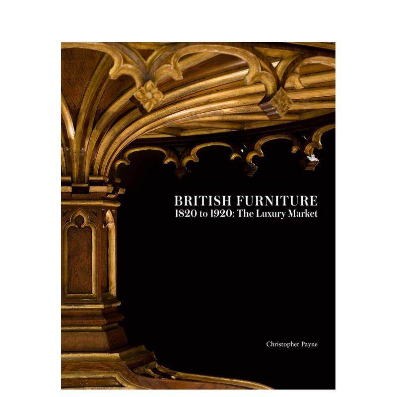 【预售】1820年至1920年的英国家具:奢侈品市场 British Furniture 1820 to 1920: The Luxury Market英文进口原版工业产品设计图