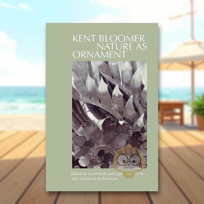 【预售】肯特·布鲁默:自然的装饰 Kent Bloomer: Nature as Ornament 原版英文艺术画册画集进口书籍图书外版正版
