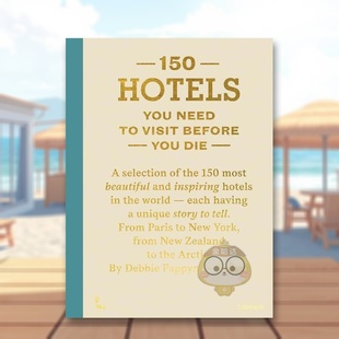 150座酒店増订版 图书Debbi Die英文旅行进口原版 Need 预售 有生之年必去 Series 150 Before Hotels Visit You