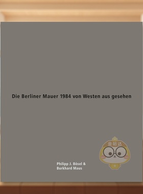 【预售】1984年西柏林视角下的柏林墙 Die Berliner Mauer 1984 von Westen aus gesehen 原版英文摄影作品集纪实进口书籍图书外版