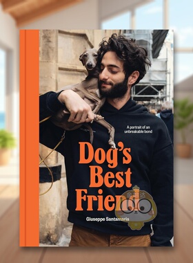 【预售】狗狗* 好的朋友：牢不可破的纽带肖像 Dog's Best Friend A portrait of an unbreakable bond 原版英文摄影作品集