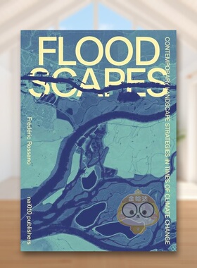 【预售】洪水景观：气候变化时期的当代景观策略英文建筑设计园林景观精装进口原版外版书籍Floodscapes - Contemporary Landscap