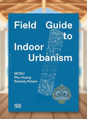【预售】MODU建筑工作室：室内城市主义图鉴英文设计建筑师/工作室平装进口原版外版书籍Modu: Field Guide To Indoor Urbanism图