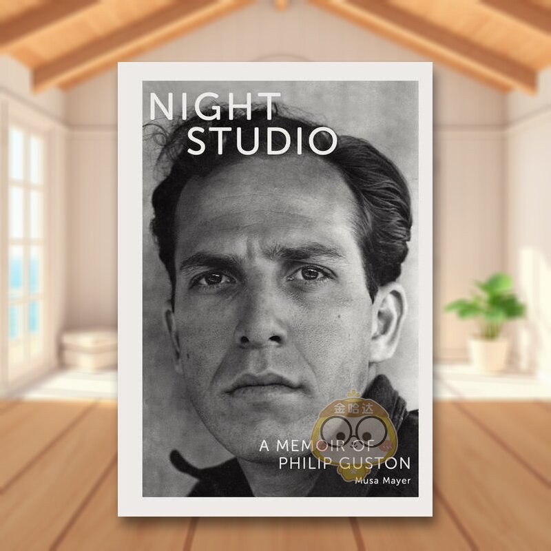 【预售】夜间工作室：菲利普·加斯顿的回忆录英文文学传记进口原版外版书精装Night Studio: A Memoir of Philip Guston Musa M书