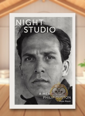 【预售】夜间工作室：菲利普·加斯顿的回忆录英文文学传记进口原版外版书精装Night Studio: A Memoir of Philip Guston Musa M书