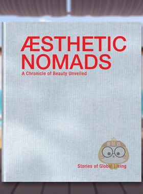 【现货】美学流浪者环球生活纪事Aesthetic Nomads: A Chronicle of Beauty Unveiled英文生活综合精装进口原版书Reinhilde Giele