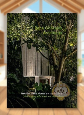 【预售】Rene Gonzalez建筑师事务所不是草原上的小房子Rene Gonzalez Architects Not the Little House on the Prairie英文建筑