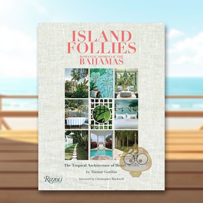 【预售】岛国风情：巴哈马浪漫家居 Island Follies: Romantic Homes of the Bahamas 原版英文室内设计装饰进口书籍图书外版正版