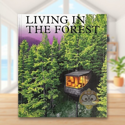 【预售】生活在森林里英文建筑设计建筑风格与材料构造精装Living in the Forest Phaidon Editors著Phaidon Press出版原版进口书