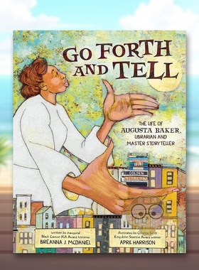 【现货】继续讲述图书管理员和故事大师奥古斯塔贝克的一生英文儿童绘本人物传记进口原版书精装Go Forth and Tell: The Life of书