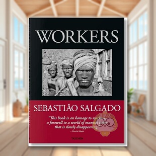 【现货】【TASCHEN】塞巴斯提奥·萨尔加多：工人--考古工业时代 Sebastiao Salgado. Workers. 原版英文摄影进口书籍图书外版正版