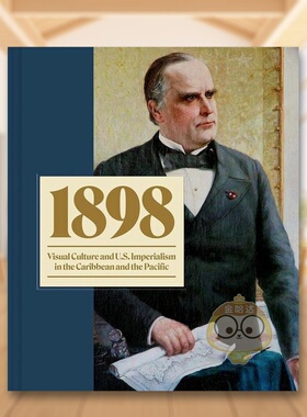 【预售】1898年：加勒比海和太平洋的视觉文化与美帝国主义英文艺术总论历史理论评论进口原版外版书精装14岁以上1898: Visual C书